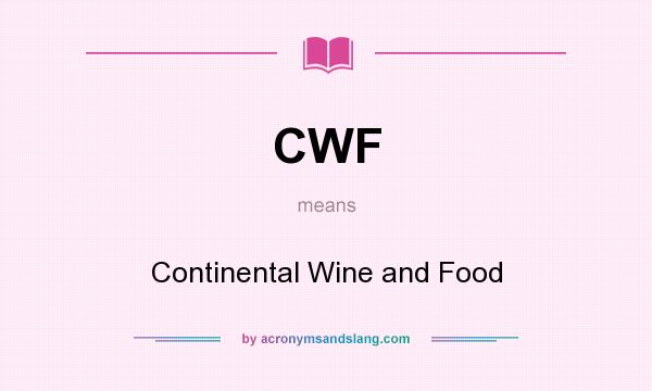 What does CWF mean? It stands for Continental Wine and Food