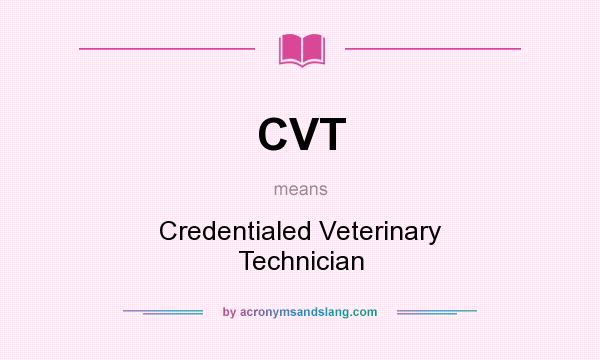 What does CVT mean? It stands for Credentialed Veterinary Technician