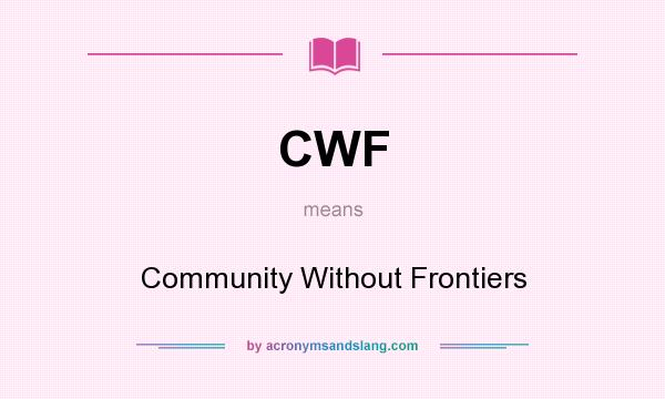 What does CWF mean? It stands for Community Without Frontiers