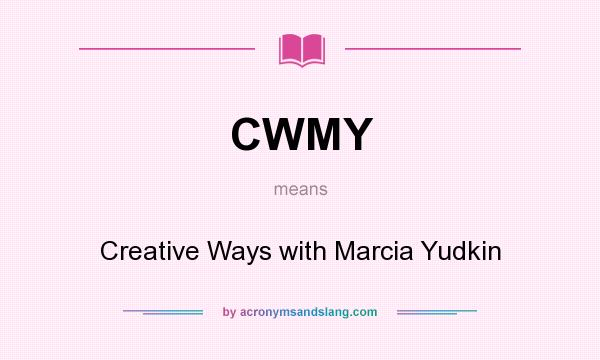 What does CWMY mean? It stands for Creative Ways with Marcia Yudkin