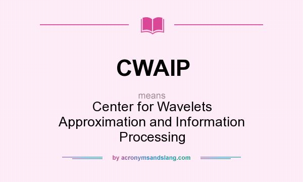 What does CWAIP mean? It stands for Center for Wavelets Approximation and Information Processing