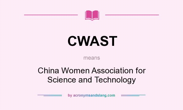 What does CWAST mean? It stands for China Women Association for Science and Technology