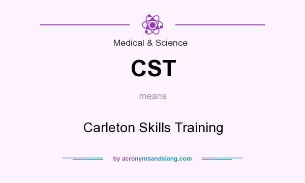 What does CST mean? It stands for Carleton Skills Training