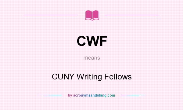 What does CWF mean? It stands for CUNY Writing Fellows