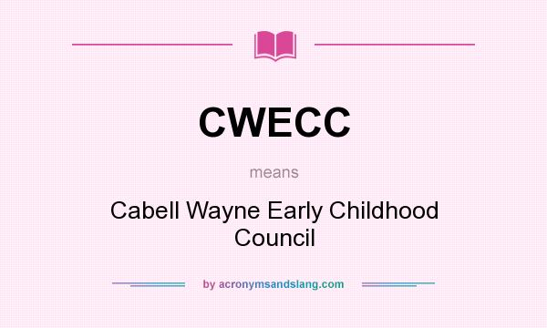 What does CWECC mean? It stands for Cabell Wayne Early Childhood Council