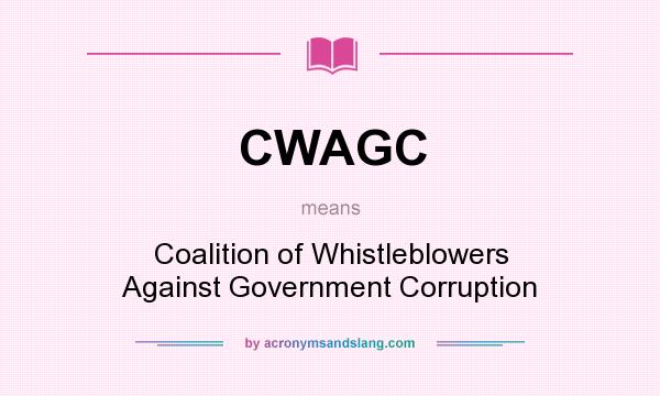 What does CWAGC mean? It stands for Coalition of Whistleblowers Against Government Corruption