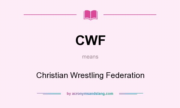 What does CWF mean? It stands for Christian Wrestling Federation
