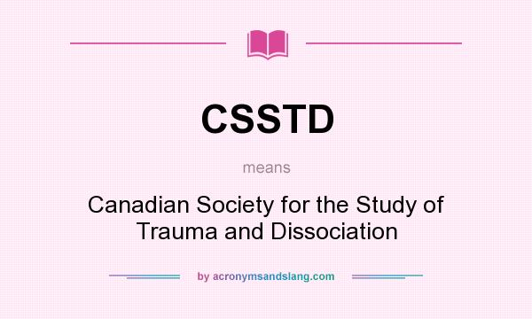 What does CSSTD mean? It stands for Canadian Society for the Study of Trauma and Dissociation
