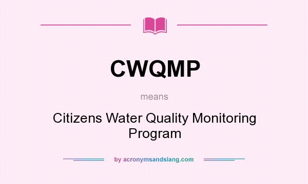 What does CWQMP mean? It stands for Citizens Water Quality Monitoring Program