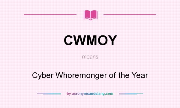 What does CWMOY mean? It stands for Cyber Whoremonger of the Year