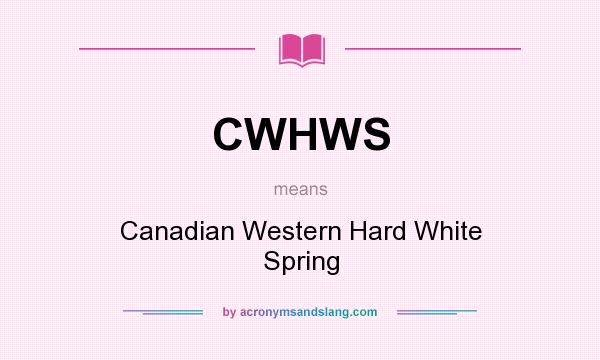 What does CWHWS mean? It stands for Canadian Western Hard White Spring