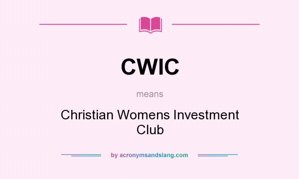 What does CWIC mean? It stands for Christian Womens Investment Club