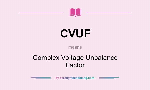 What does CVUF mean? It stands for Complex Voltage Unbalance Factor