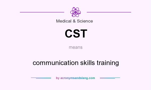 What does CST mean? It stands for communication skills training
