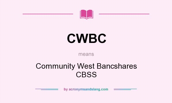 What does CWBC mean? It stands for Community West Bancshares CBSS
