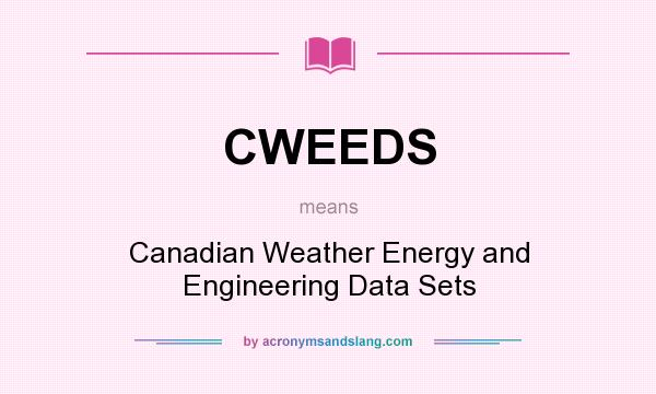 What does CWEEDS mean? It stands for Canadian Weather Energy and Engineering Data Sets