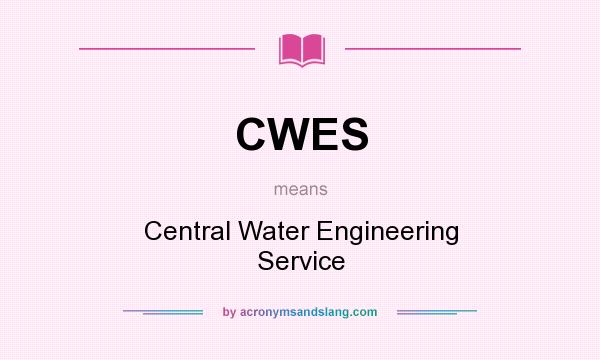 What does CWES mean? It stands for Central Water Engineering Service