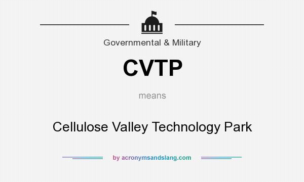 What does CVTP mean? It stands for Cellulose Valley Technology Park