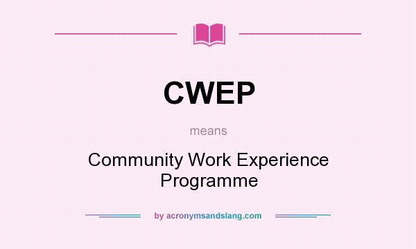 What does CWEP mean? It stands for Community Work Experience Programme