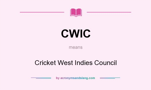 What does CWIC mean? It stands for Cricket West Indies Council