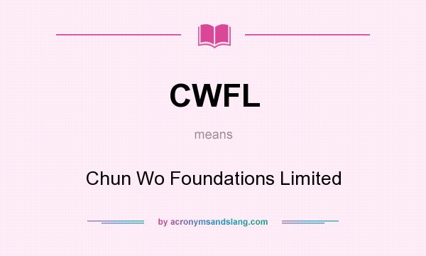 What does CWFL mean? It stands for Chun Wo Foundations Limited