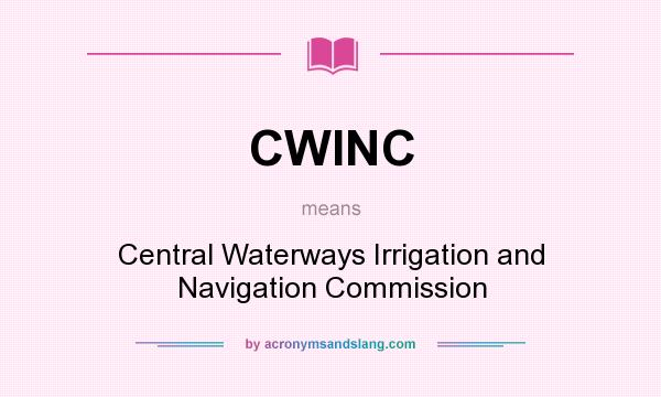 What does CWINC mean? It stands for Central Waterways Irrigation and Navigation Commission