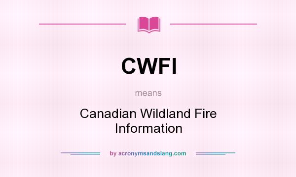 What does CWFI mean? It stands for Canadian Wildland Fire Information