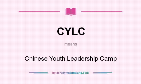 What does CYLC mean? It stands for Chinese Youth Leadership Camp