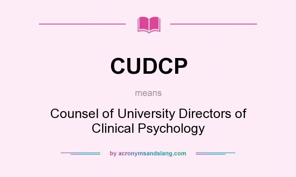 What does CUDCP mean? It stands for Counsel of University Directors of Clinical Psychology