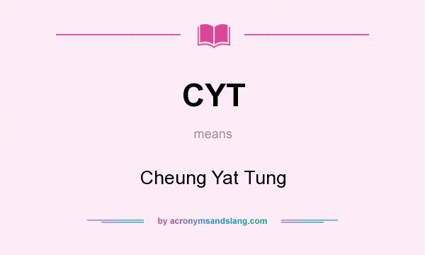 What does CYT mean? It stands for Cheung Yat Tung