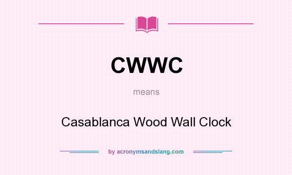 What does CWWC mean? It stands for Casablanca Wood Wall Clock