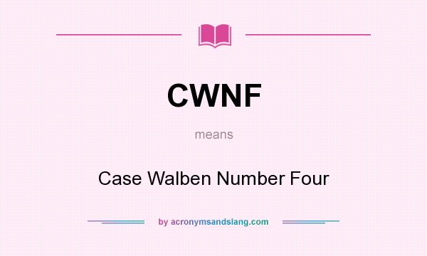 What does CWNF mean? It stands for Case Walben Number Four