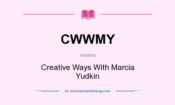 What does CWWMY mean? It stands for Creative Ways With Marcia Yudkin
