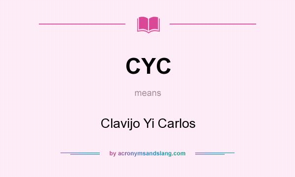 What does CYC mean? It stands for Clavijo Yi Carlos