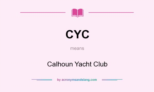What does CYC mean? It stands for Calhoun Yacht Club