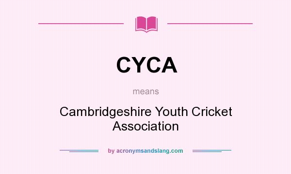 What does CYCA mean? It stands for Cambridgeshire Youth Cricket Association
