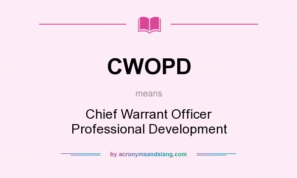 What does CWOPD mean? It stands for Chief Warrant Officer Professional Development