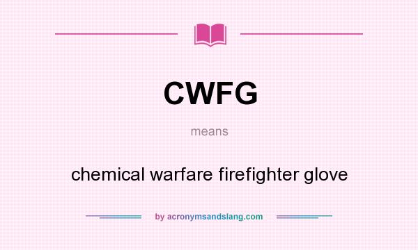 What does CWFG mean? It stands for chemical warfare firefighter glove