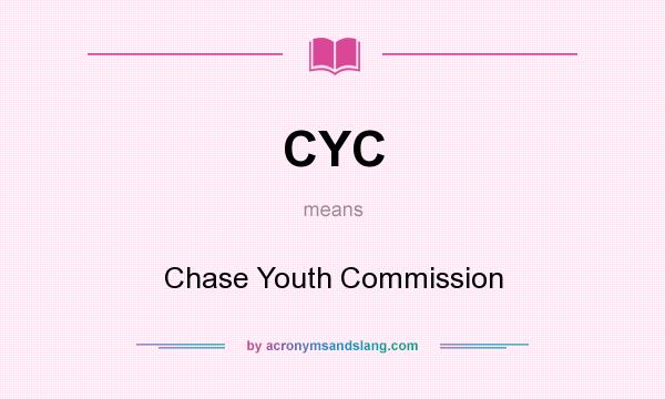 What does CYC mean? It stands for Chase Youth Commission
