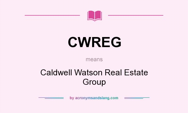 What does CWREG mean? It stands for Caldwell Watson Real Estate Group