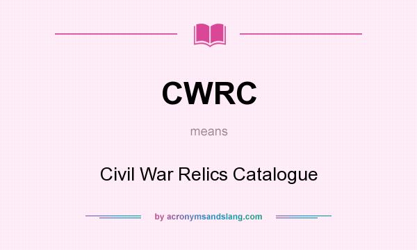 What does CWRC mean? It stands for Civil War Relics Catalogue
