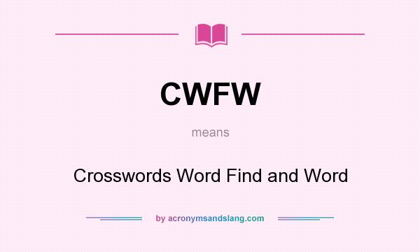 What does CWFW mean? It stands for Crosswords Word Find and Word