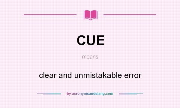What does CUE mean? It stands for clear and unmistakable error