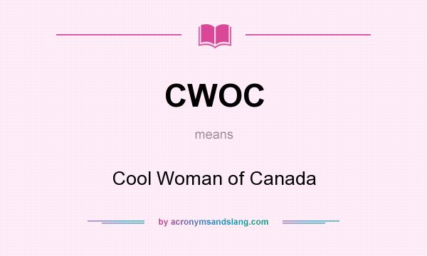 What does CWOC mean? It stands for Cool Woman of Canada