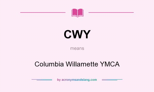What does CWY mean? It stands for Columbia Willamette YMCA