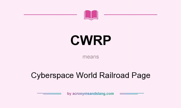 What does CWRP mean? It stands for Cyberspace World Railroad Page