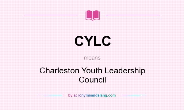 What does CYLC mean? It stands for Charleston Youth Leadership Council