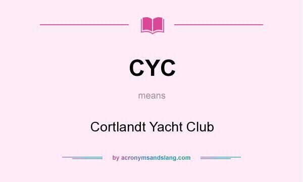What does CYC mean? It stands for Cortlandt Yacht Club