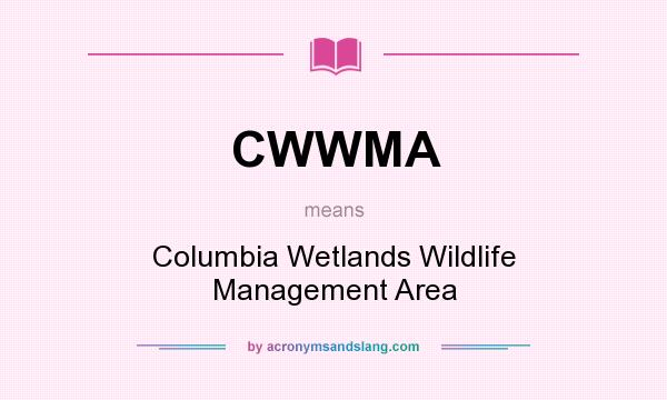 What does CWWMA mean? It stands for Columbia Wetlands Wildlife Management Area