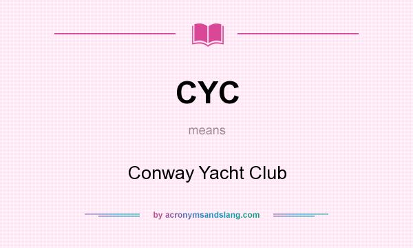 What does CYC mean? It stands for Conway Yacht Club